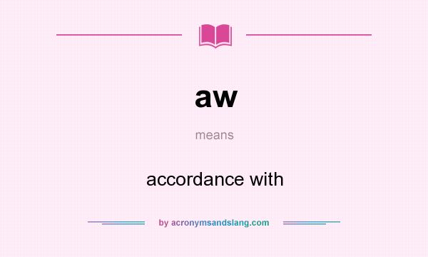 What does aw mean? It stands for accordance with