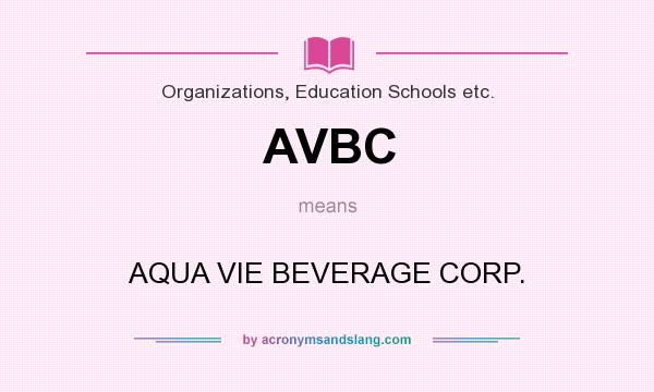 What does AVBC mean? It stands for AQUA VIE BEVERAGE CORP.
