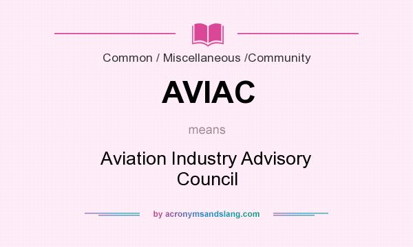 What does AVIAC mean? It stands for Aviation Industry Advisory Council