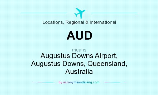 What does AUD mean? It stands for Augustus Downs Airport, Augustus Downs, Queensland, Australia