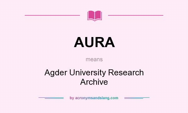 What does AURA mean? It stands for Agder University Research Archive