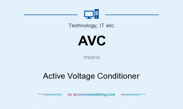 What does AVC mean? It stands for Active Voltage Conditioner