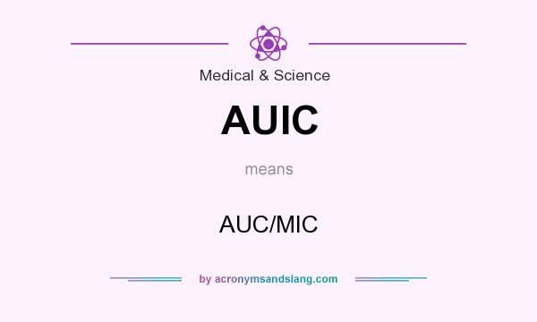 What does AUIC mean? It stands for AUC/MIC