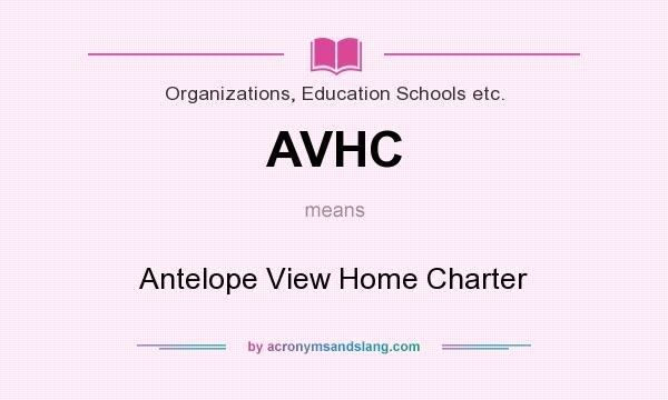 What does AVHC mean? It stands for Antelope View Home Charter