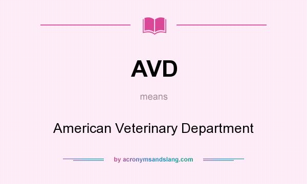 What does AVD mean? It stands for American Veterinary Department