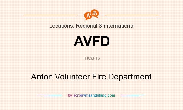 What does AVFD mean? It stands for Anton Volunteer Fire Department