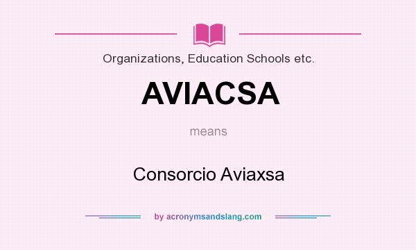 What does AVIACSA mean? It stands for Consorcio Aviaxsa