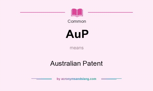 What does AuP mean? It stands for Australian Patent