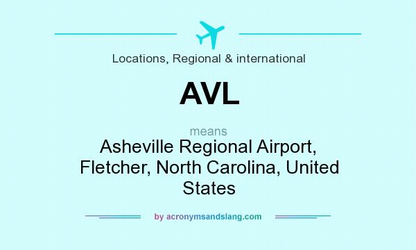 What does AVL mean? It stands for Asheville Regional Airport, Fletcher, North Carolina, United States