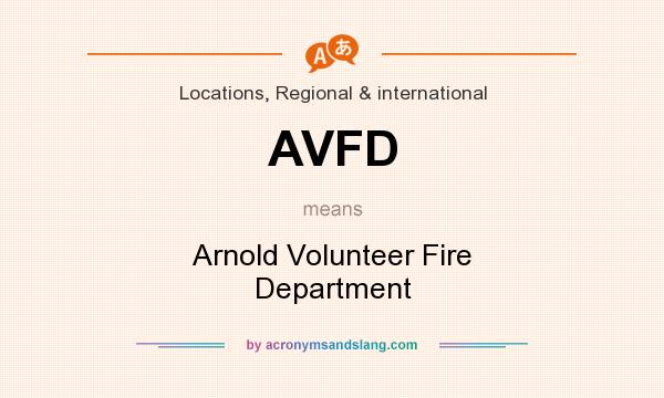 What does AVFD mean? It stands for Arnold Volunteer Fire Department
