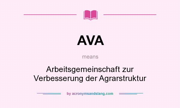 What does AVA mean? It stands for Arbeitsgemeinschaft zur Verbesserung der Agrarstruktur