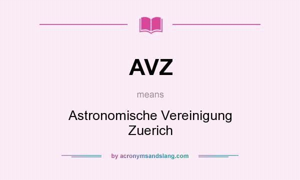 What does AVZ mean? It stands for Astronomische Vereinigung Zuerich