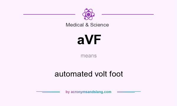 What does aVF mean? It stands for automated volt foot