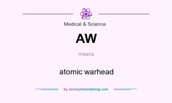 What does AW mean? It stands for atomic warhead