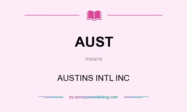 What does AUST mean? It stands for AUSTINS INTL INC