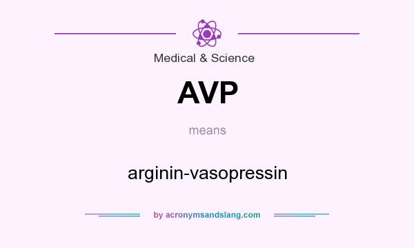 What does AVP mean? It stands for arginin-vasopressin