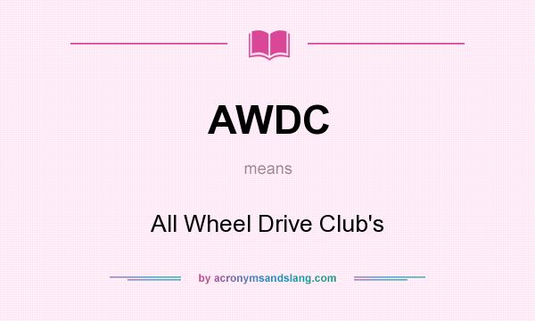 What does AWDC mean? It stands for All Wheel Drive Club`s