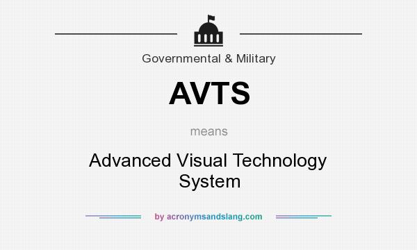 What does AVTS mean? It stands for Advanced Visual Technology System