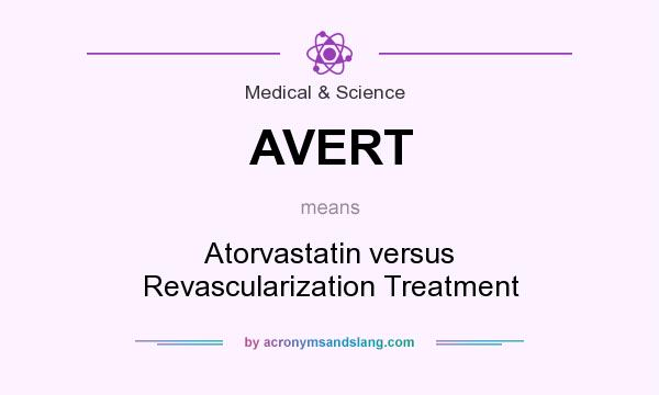 What does AVERT mean? It stands for Atorvastatin versus Revascularization Treatment