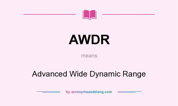 What does AWDR mean? It stands for Advanced Wide Dynamic Range