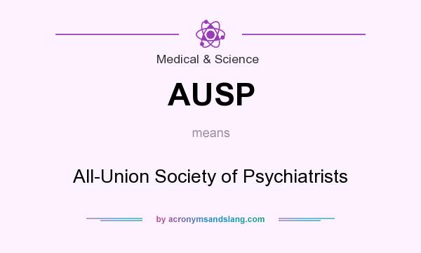 What does AUSP mean? It stands for All-Union Society of Psychiatrists