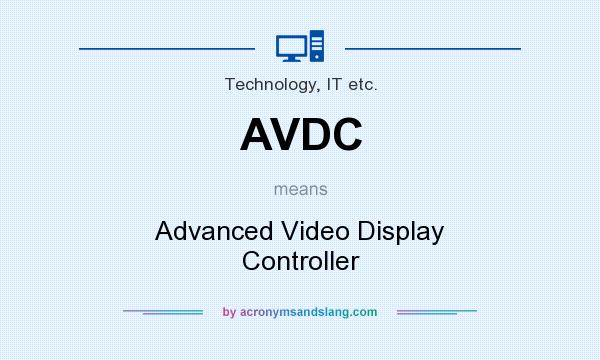 What does AVDC mean? It stands for Advanced Video Display Controller