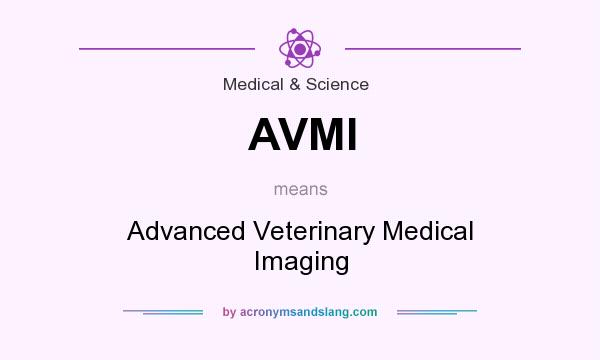 What does AVMI mean? It stands for Advanced Veterinary Medical Imaging