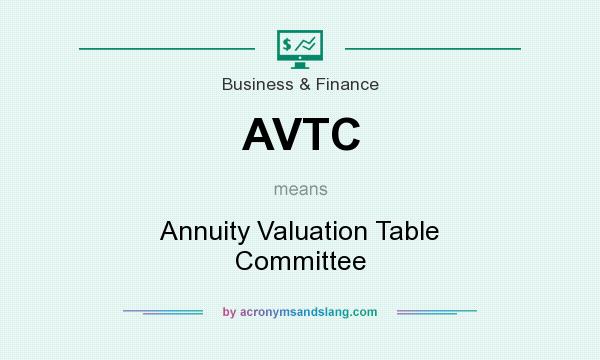 What does AVTC mean? It stands for Annuity Valuation Table Committee