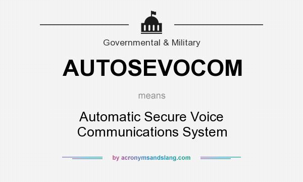 What does AUTOSEVOCOM mean? It stands for Automatic Secure Voice Communications System