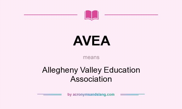 What does AVEA mean? It stands for Allegheny Valley Education Association