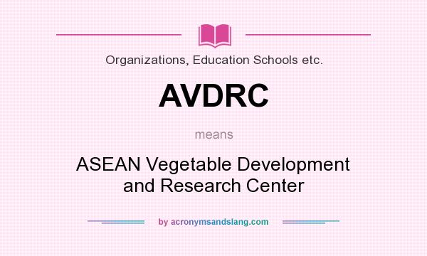 What does AVDRC mean? It stands for ASEAN Vegetable Development and Research Center