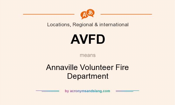 What does AVFD mean? It stands for Annaville Volunteer Fire Department