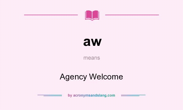 What does aw mean? It stands for Agency Welcome