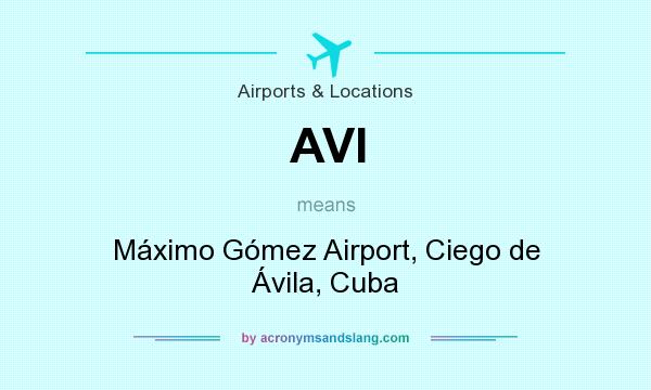 What does AVI mean? It stands for Máximo Gómez Airport, Ciego de Ávila, Cuba