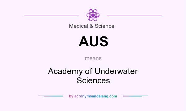 What does AUS mean? It stands for Academy of Underwater Sciences