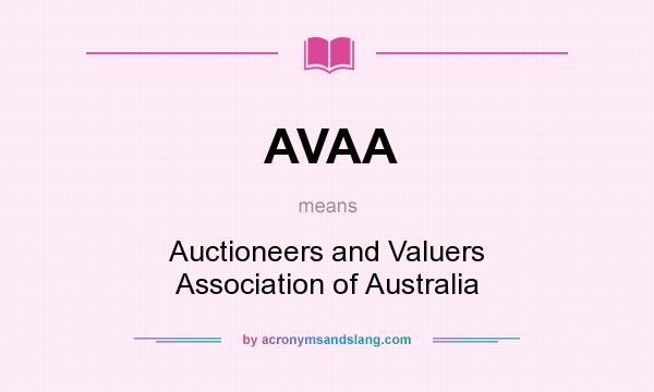 What does AVAA mean? It stands for Auctioneers and Valuers Association of Australia