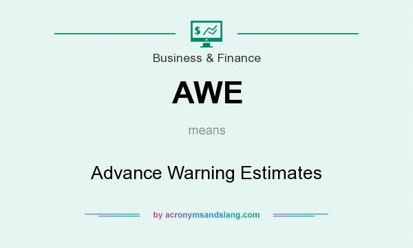 What does AWE mean? It stands for Advance Warning Estimates
