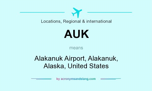 What does AUK mean? It stands for Alakanuk Airport, Alakanuk, Alaska, United States