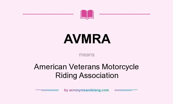 What does AVMRA mean? It stands for American Veterans Motorcycle Riding Association