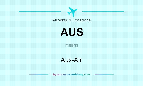 What does AUS mean? It stands for Aus-Air