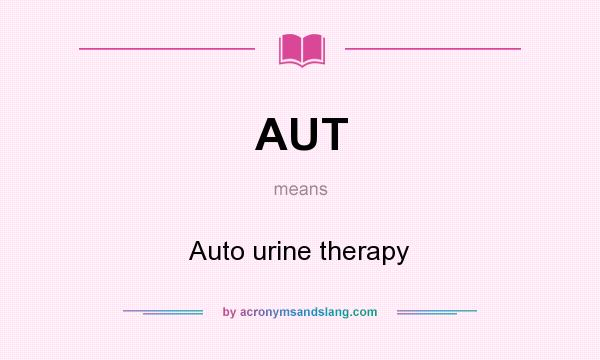 What does AUT mean? It stands for Auto urine therapy