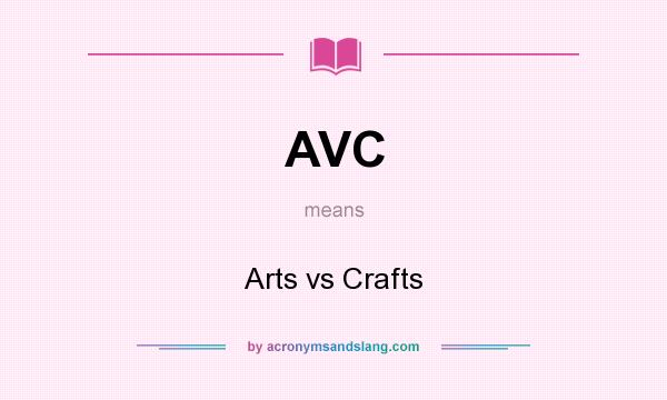 What does AVC mean? It stands for Arts vs Crafts