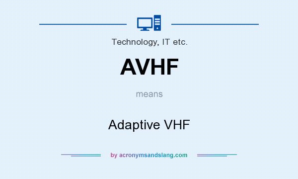 What does AVHF mean? It stands for Adaptive VHF