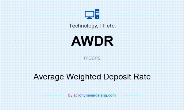 What does AWDR mean? It stands for Average Weighted Deposit Rate
