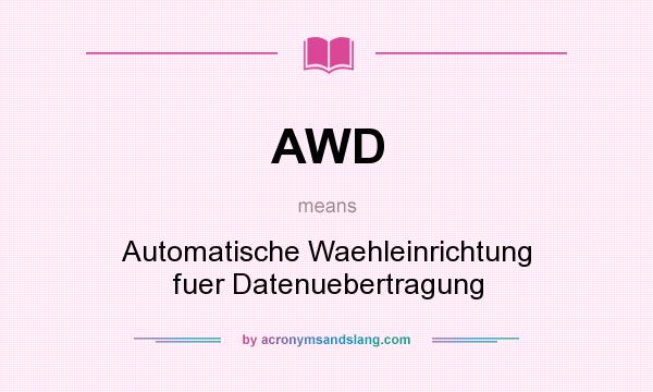 What does AWD mean? It stands for Automatische Waehleinrichtung fuer Datenuebertragung