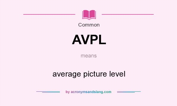 What does AVPL mean? It stands for average picture level