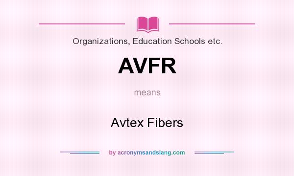 What does AVFR mean? It stands for Avtex Fibers