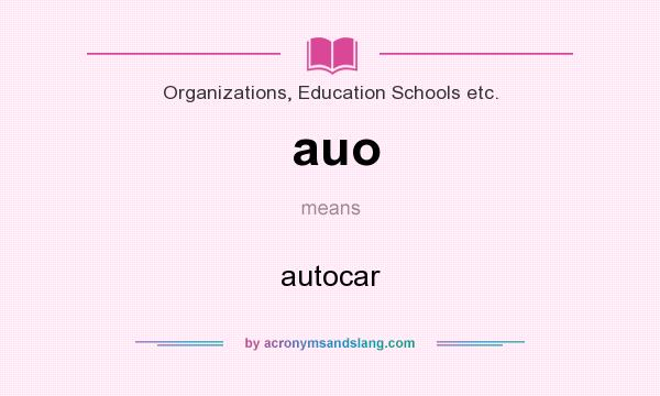 What does auo mean? It stands for autocar