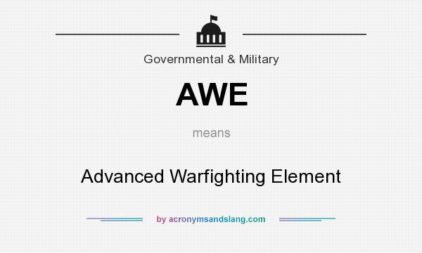 What does AWE mean? It stands for Advanced Warfighting Element