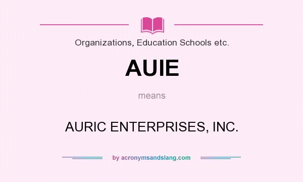What does AUIE mean? It stands for AURIC ENTERPRISES, INC.